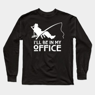 'I'll Be In My Office' Awesome Fishing Dad Gift Long Sleeve T-Shirt